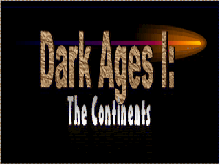 Dark Ages I: The Continents